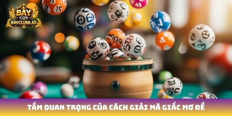 Tầm quan trọng của cách giải mã giấc mơ đề