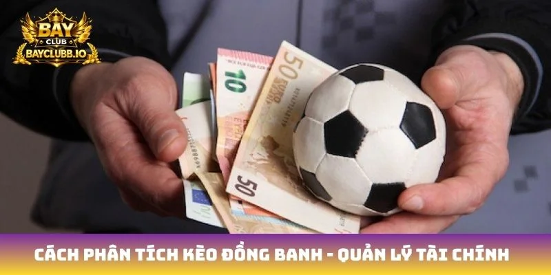 Cách phân tích kèo đồng banh - Quản lý tài chính thông minh