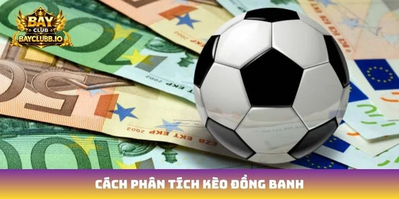 cách phân tích kèo đồng banh