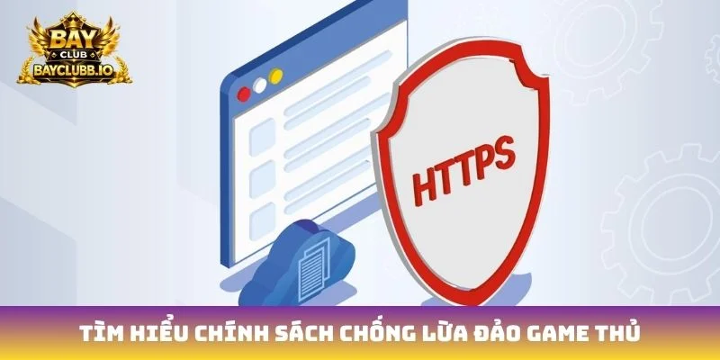 Tìm hiểu chính sách chống lừa đảo game thủ