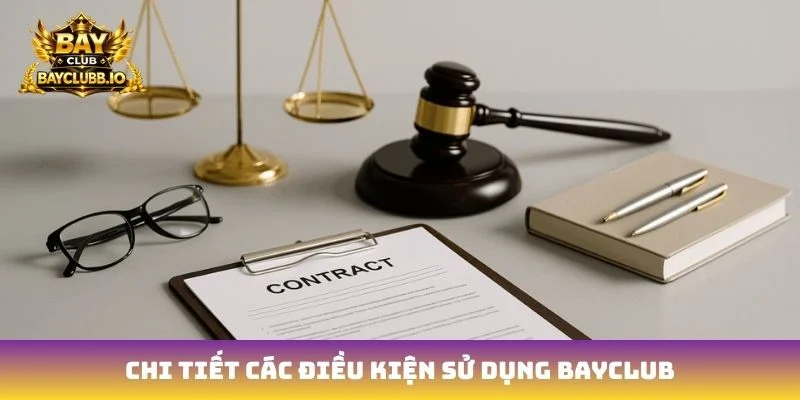 Chi tiết các điều kiện sử dụng Bayclub