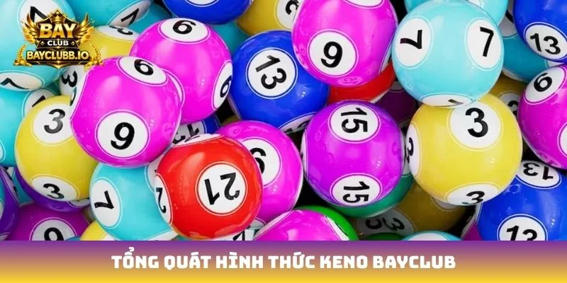 Tổng quát hình thức Keno Bayclub