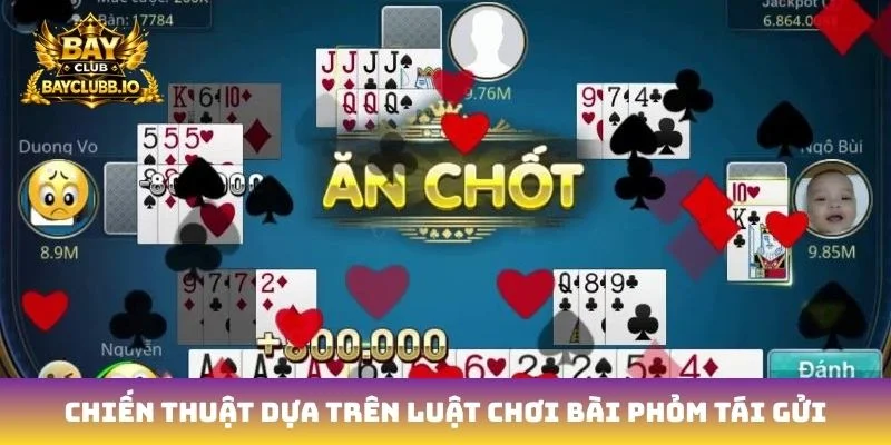 Chiến thuật dựa trên luật chơi bài phỏm tái gửi