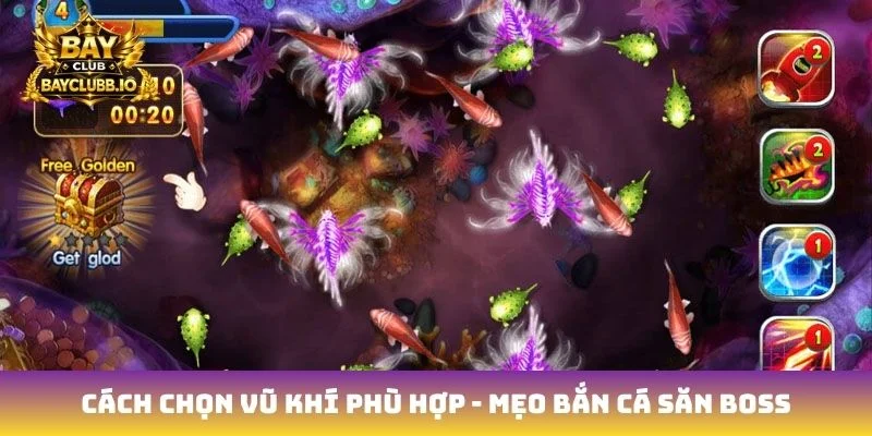 Cách chọn vũ khí phù hợp - Mẹo bắn cá săn boss