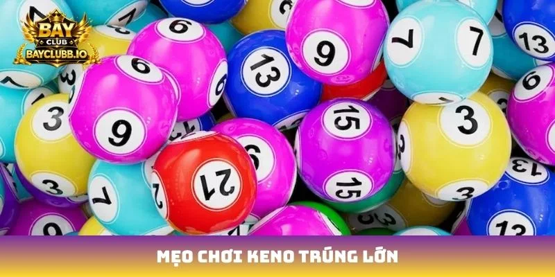 mẹo chơi keno trúng lớn