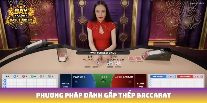 phương pháp đánh gấp thếp baccarat