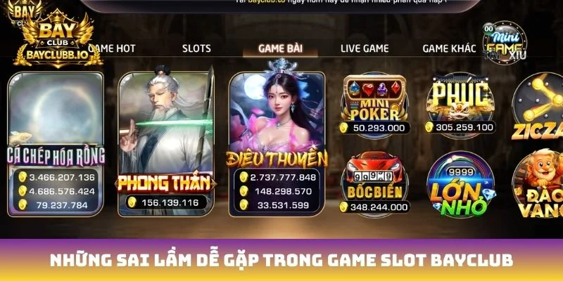 Những sai lầm dễ gặp trong game slot Bayclub